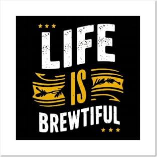 Life is Brewtiful Funny Sayings Posters and Art